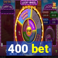 400 bet